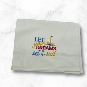 Let Your Dreams Set Sail Flour Sack Kitchen towel​